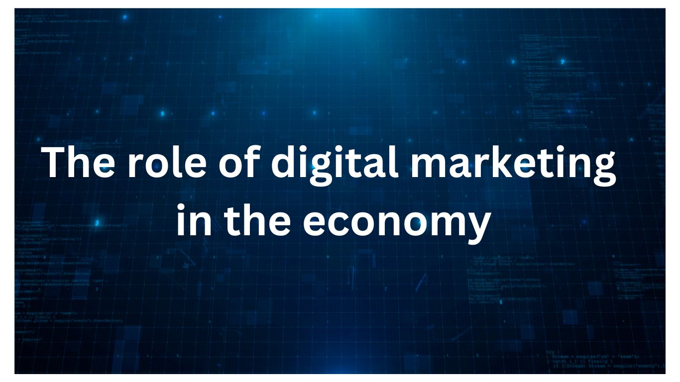 what is the role of digital marketing in the economy